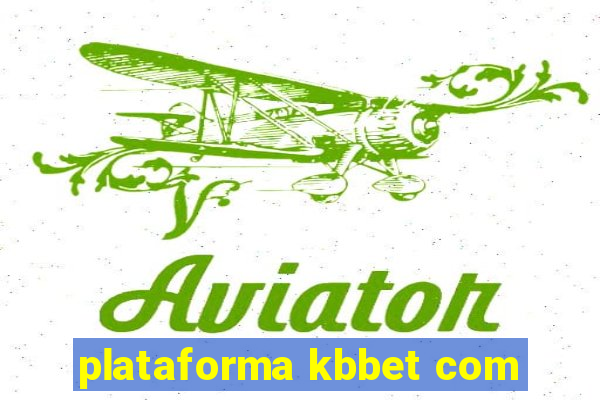 plataforma kbbet com